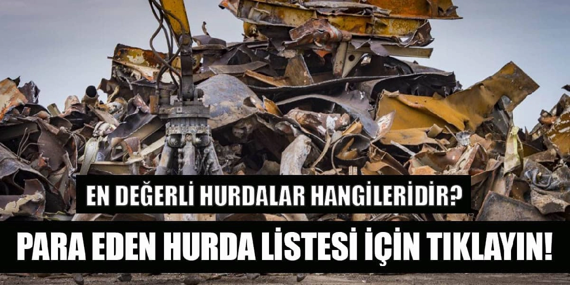 En Değerli Hurda Çeşitleri