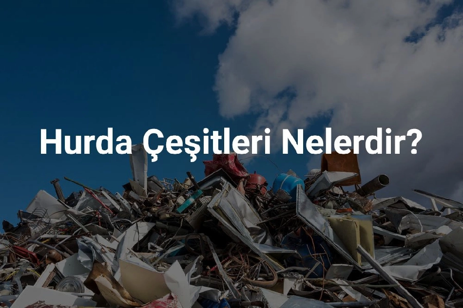 Hurda Çeşitleri Nelerdir, Fiyatları Ne Kadar ?